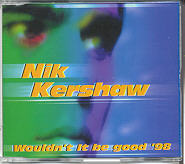 Nik Kershaw - Wouldn't It Be Good 98